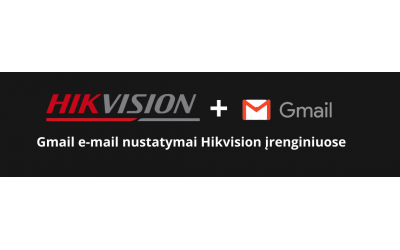 Gmail e-mail'o nustatymai Hikvision įrenginiuose