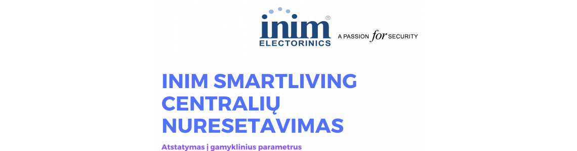 Centralių INIM SmartLiving  atstatymas į gamyklinius parametrus