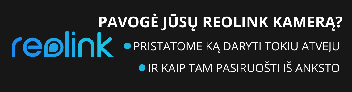 Pavogė REOLINK kamerą? Pristatome ką svarbu žinoti! Copy Pavogė REOLINK kamerą? Pristatome ką svarbu žinoti! Copy