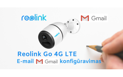 Reolink GO 4G LTE GMAIL email konfigūravimas, nuotraukų siuntimas Reolink GO 4G LTE GMAIL email konfigūravimas, nuotraukų siuntimas